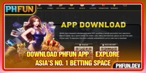 Download PHFUN App – Explore Asia's No. 1 Betting Space