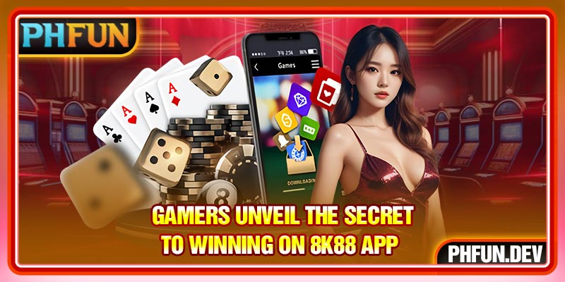 Gamers Unveil the Secret to Winning on 8k88 App