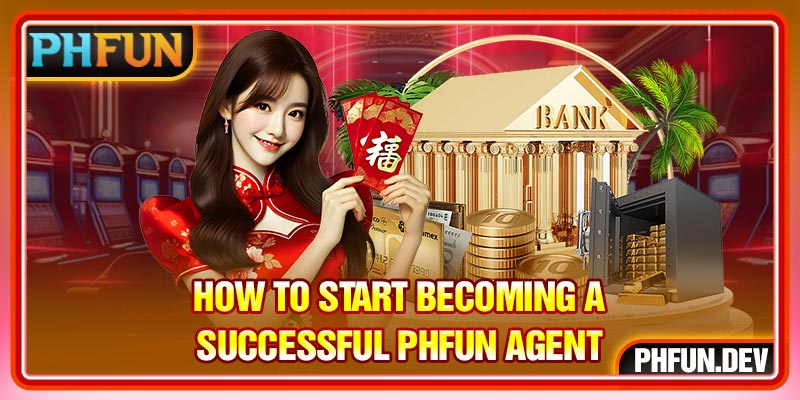 How to start becoming a successful PHFUN Agent