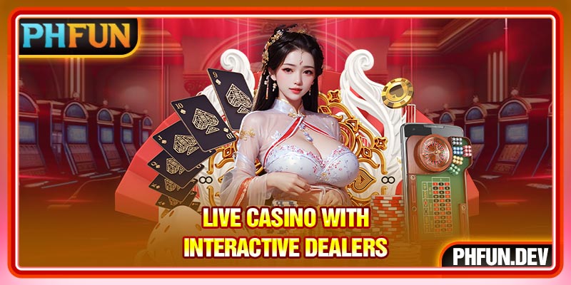 Live casino with interactive dealers