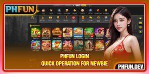 PHFUN Login – Quick Operation for Newbie