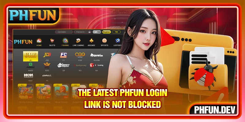 The latest PHFUN Login link is not blocked