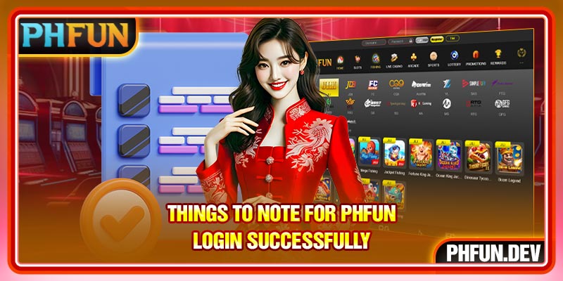 Things to note for PHFUN Login successfully