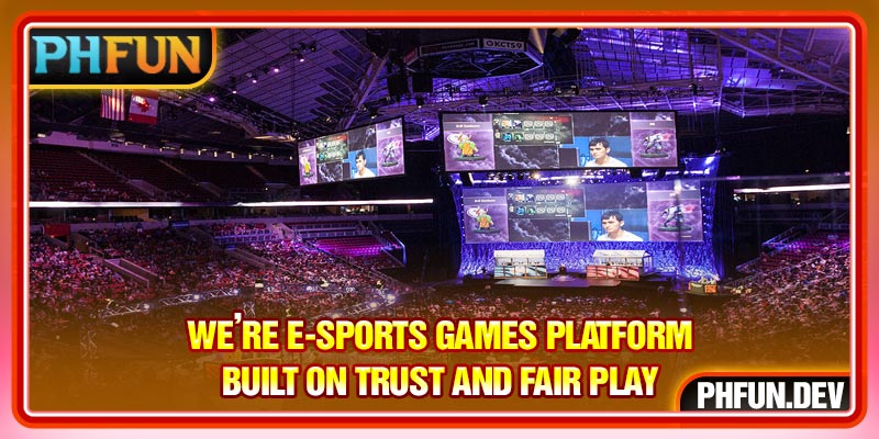 We’re E-sports games platform built on trust and fair play