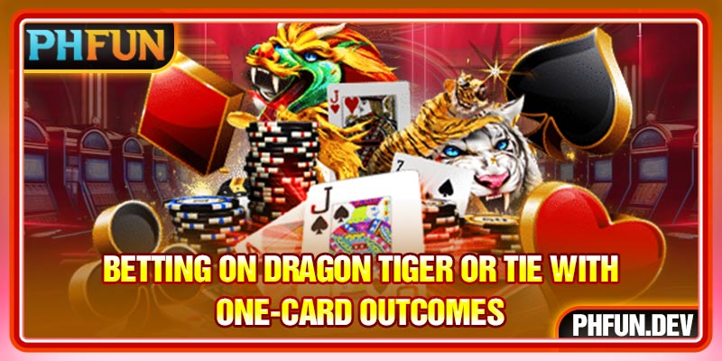 Betting on Dragon Tiger or Tie with one-card outcomes