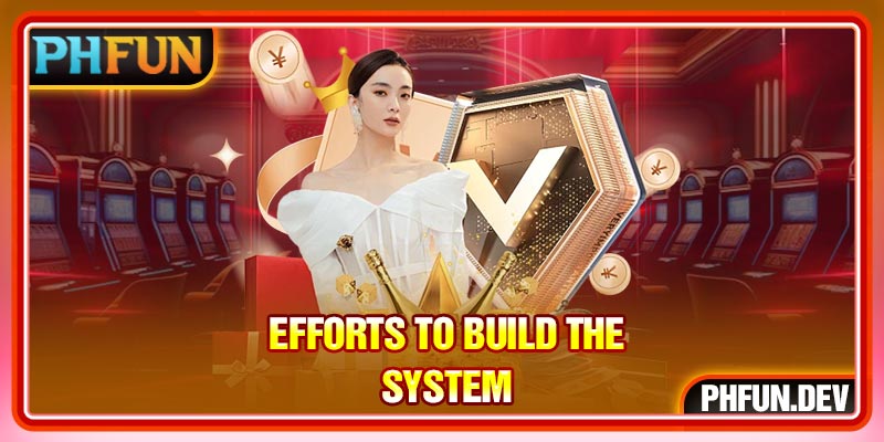 Efforts to build the system