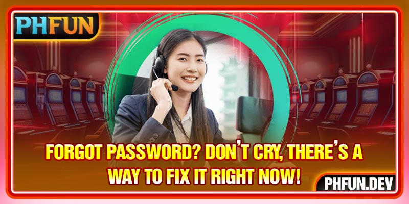 Forgot Password? Don’t Cry, There’s A Way To Fix It Right Now!