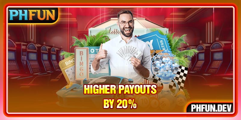 Higher payouts by 20%