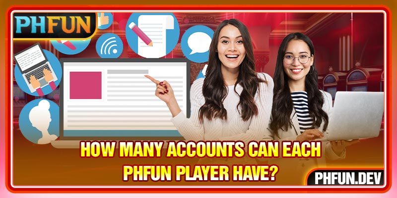 How many accounts can each PHFUN player have?