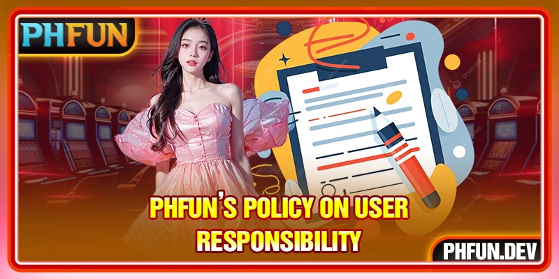 PHFUN’s policy on user responsibility